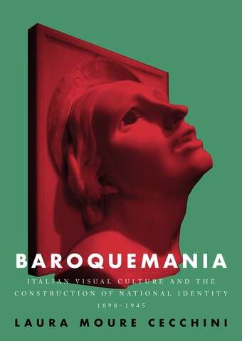 Book cover of Baroquemania: Italian visual culture and the construction of national identity, 1898–1945
