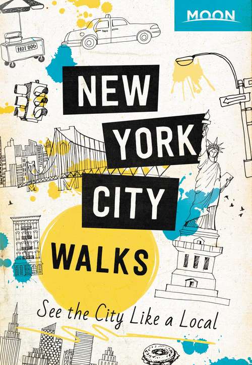 Book cover of Moon New York City Walks: See the City Like a Local (2) (Travel Guide)