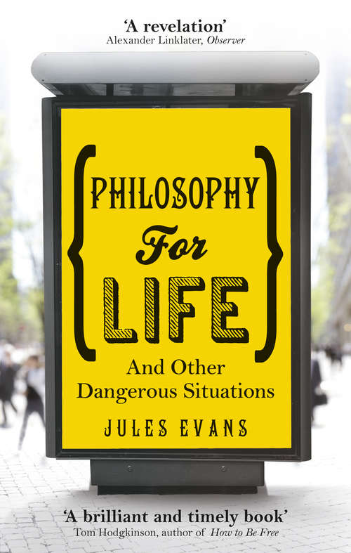 Book cover of Philosophy for Life: And other dangerous situations