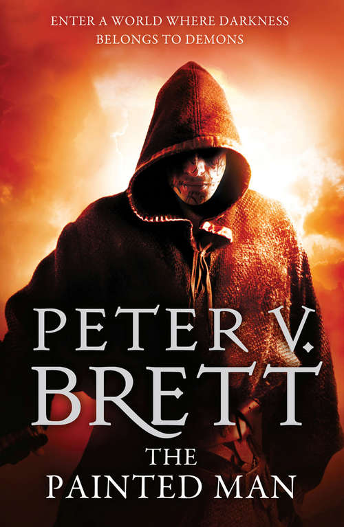 Book cover of The Painted Man: The Painted Man, The Desert Spear, The Daylight War Plus The Great Bazaar And Brayan's Gold And Messenger's Legacy (ePub edition) (The Demon Cycle #1)