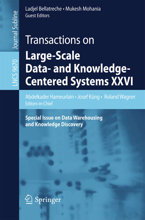 Book cover of Transactions on Large-Scale Data- and Knowledge-Centered Systems XXVI: Special Issue on Data Warehousing and Knowledge Discovery (1st ed. 2016) (Lecture Notes in Computer Science #9670)