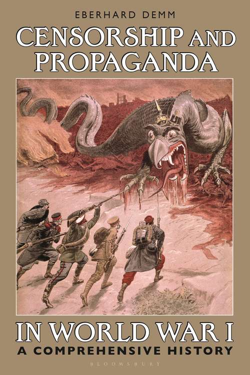 Book cover of Censorship and Propaganda in World War I: A Comprehensive History (International Library of Twentieth Century History)