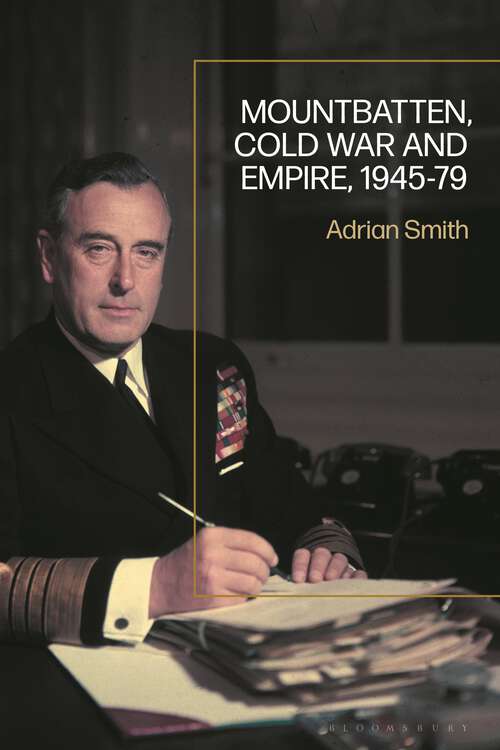 Book cover of Mountbatten, Cold War and Empire, 1945-79