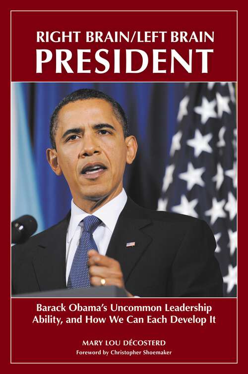 Book cover of Right Brain/Left Brain President: Barack Obama's Uncommon Leadership Ability and How We Can Each Develop It (Contemporary Psychology)