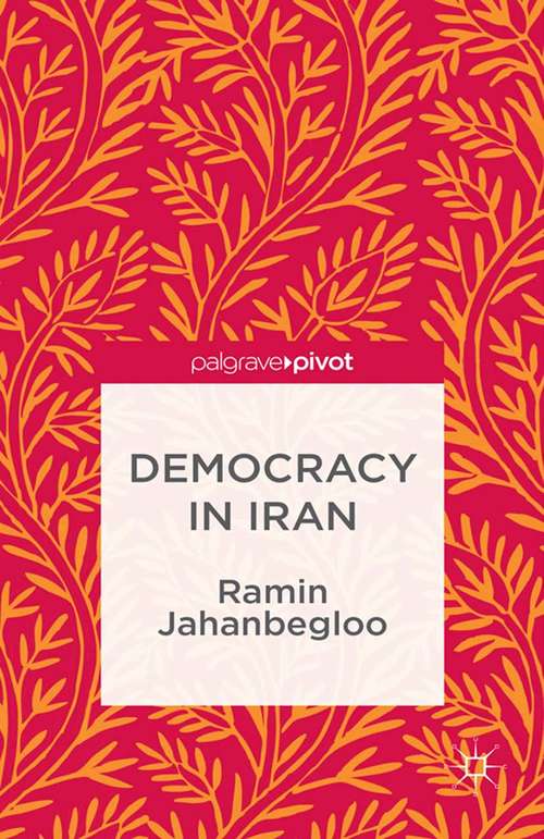 Book cover of Democracy in Iran (2013) (The Theories, Concepts and Practices of Democracy)