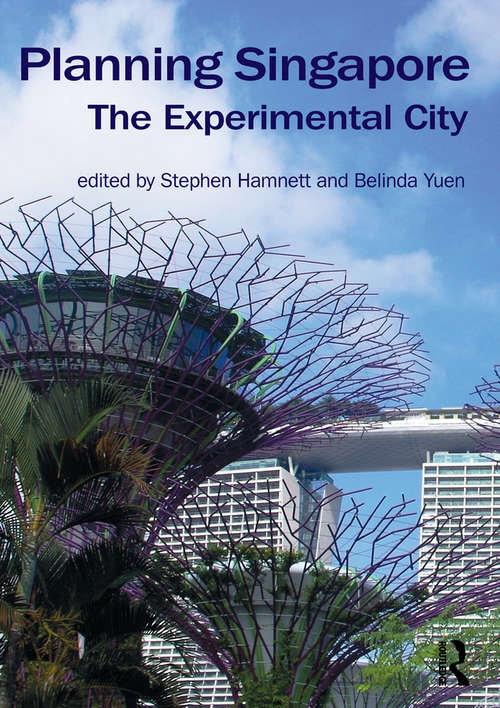 Book cover of Planning Singapore: The Experimental City (Planning, History and Environment Series)