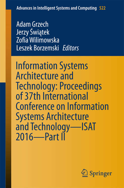 Book cover of Information Systems Architecture and Technology: Proceedings of 37th International Conference on Information Systems Architecture and Technology – ISAT 2016 – Part II (Advances in Intelligent Systems and Computing #522)