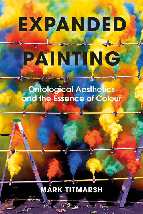 Book cover of Expanded Painting: Ontological Aesthetics and the Essence of Colour