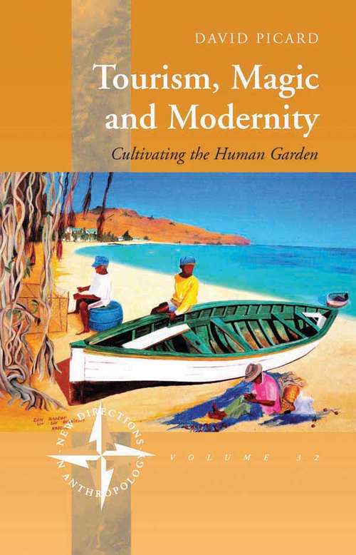 Book cover of Tourism, Magic and Modernity: Cultivating the Human Garden (New Directions in Anthropology #32)