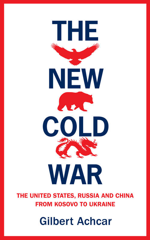 Book cover of The New Cold War: The United States, Russia and China - From Kosovo to Ukraine