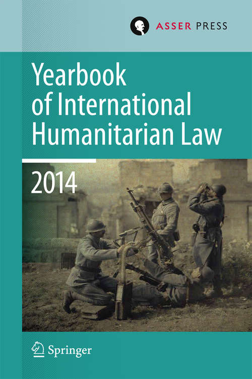 Book cover of Yearbook of International Humanitarian Law Volume 17, 2014 (1st ed. 2016) (Yearbook of International Humanitarian Law #17)
