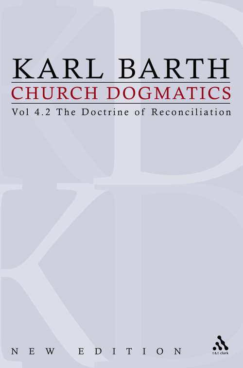 Book cover of Church Dogmatics: Volume 4 - The Doctrine of Reconciliation Part 2 - Jesus Christ, the Servant as Lord (Church Dogmatics: Volume 1)