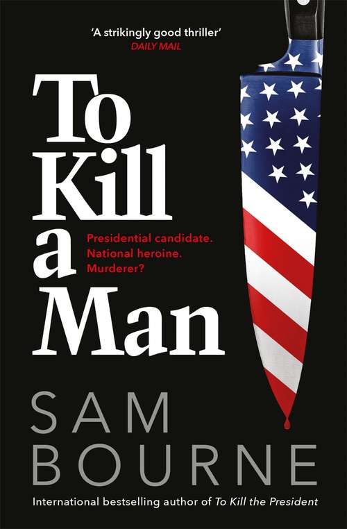 Book cover of To Kill a Man: The new blockbuster thriller from the author of TO KILL THE PRESIDENT