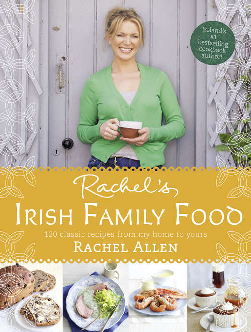 Book cover of Rachel’s Irish Family Food: 120 Classic Recipes From My Home To Yours (ePub edition)