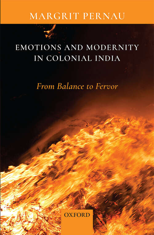 Book cover of Emotions and Modernity in Colonial India: From Balance to Fervor