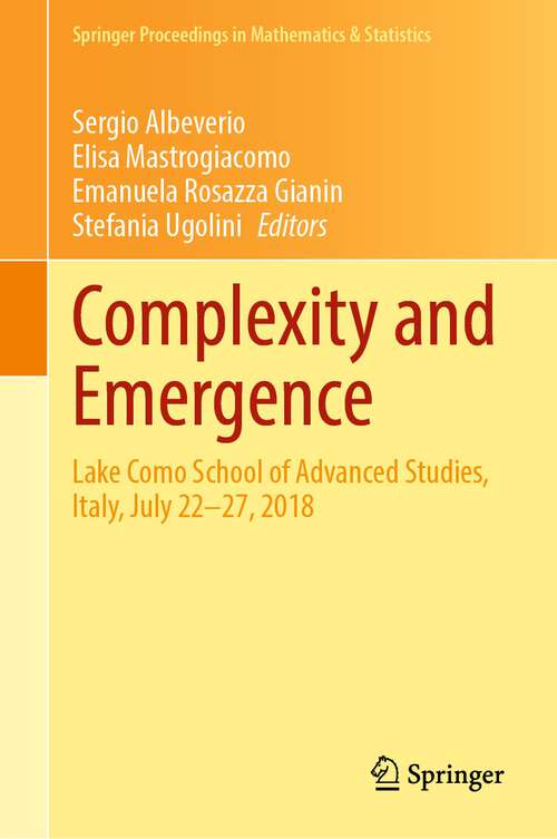 Book cover of Complexity and Emergence: Lake Como School of Advanced Studies, Italy, July 22–27, 2018 (1st ed. 2022) (Springer Proceedings in Mathematics & Statistics #383)