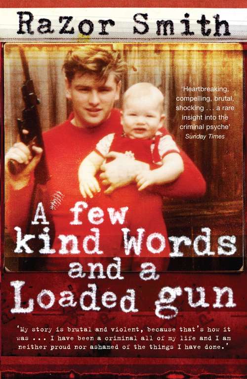 Book cover of A Few Kind Words and a Loaded Gun: The Autobiography of a Career Criminal