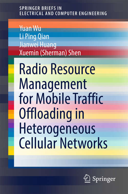 Book cover of Radio Resource Management for Mobile Traffic Offloading in Heterogeneous Cellular Networks (SpringerBriefs in Electrical and Computer Engineering)