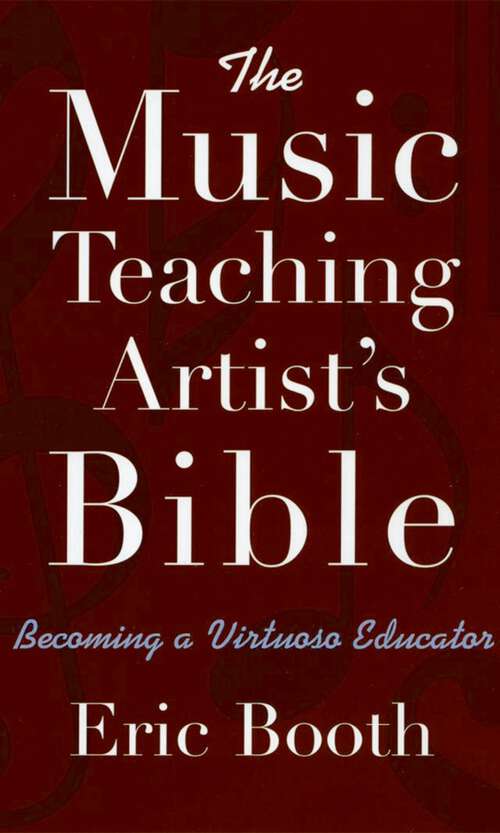 Book cover of The Music Teaching Artist's Bible: Becoming a Virtuoso Educator
