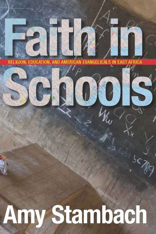 Book cover of Faith in Schools: Religion, Education, and American Evangelicals in East Africa