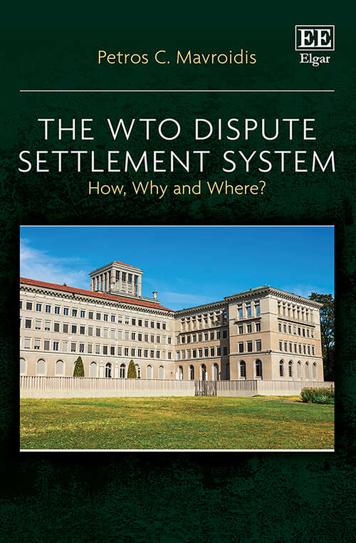 Book cover of The WTO Dispute Settlement System: How, Why and Where?