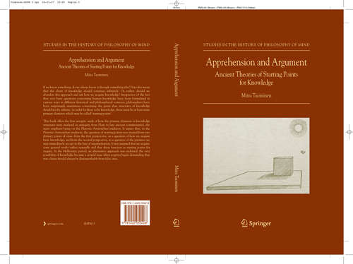 Book cover of Apprehension and Argument: Ancient Theories of Starting Points for Knowledge (2007) (Studies in the History of Philosophy of Mind #3)