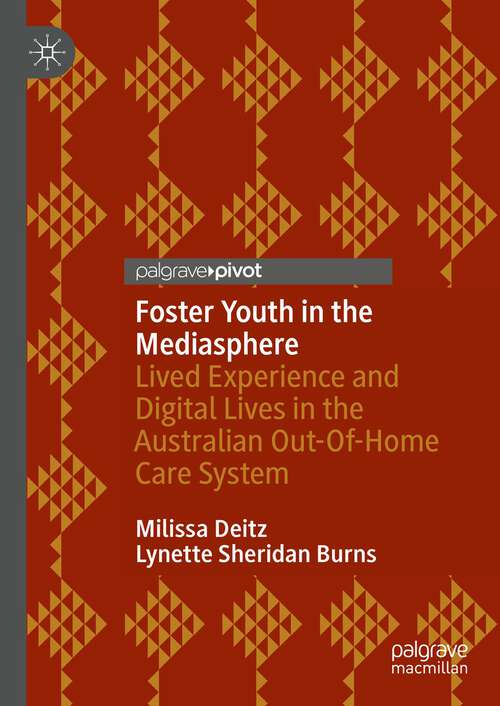 Book cover of Foster Youth in the Mediasphere: Lived Experience and Digital Lives in the Australian Out-Of-Home Care System (1st ed. 2022)