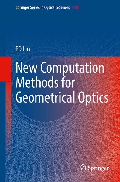 Book cover of New Computation Methods for Geometrical Optics (2014) (Springer Series in Optical Sciences #178)