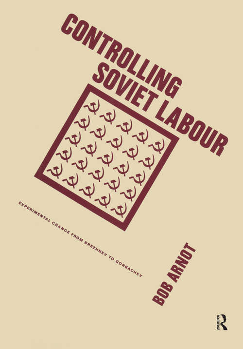 Book cover of Controlling Soviet Labour: Experimental Change From Brezhnev To Gorbachev