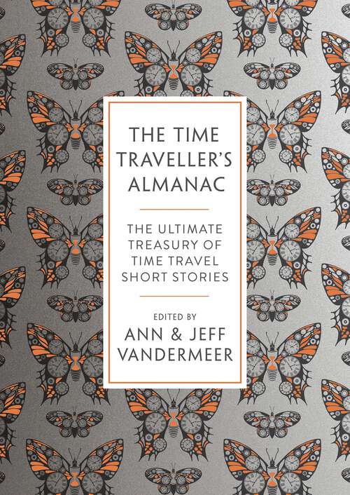 Book cover of The Time Traveller's Almanac: 100 Stories Brought to You From the Future