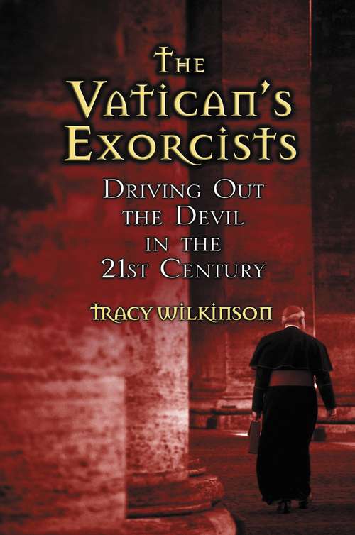 Book cover of The Vatican's Exorcists: Driving Out the Devil in the 21st Century