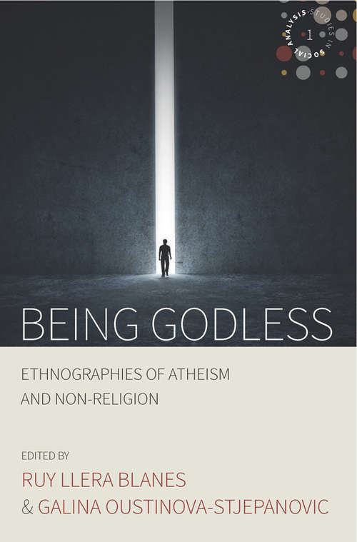 Book cover of Being Godless: Ethnographies of Atheism and Non-Religion (Studies in Social Analysis #1)