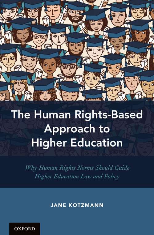 Book cover of The Human Rights-Based Approach to Higher Education: Why Human Rights Norms Should Guide Higher Education Law and Policy