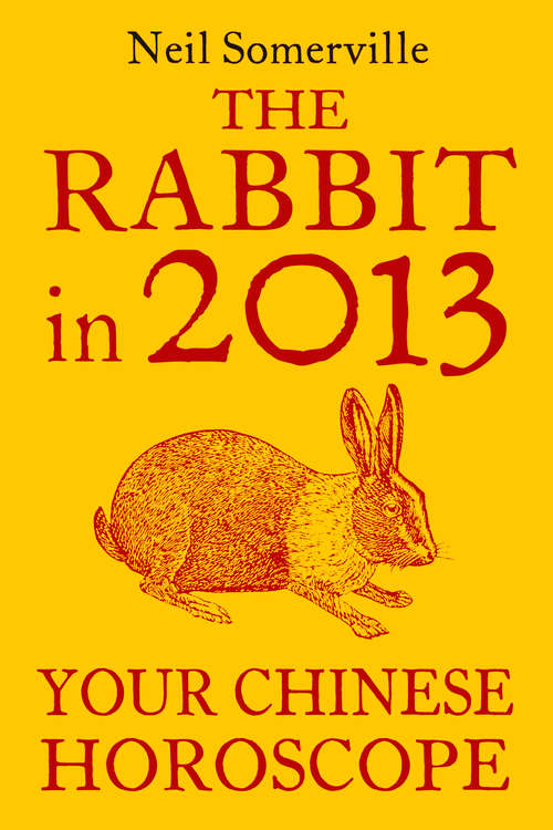 Book cover of The Rabbit in 2013: Your Chinese Horoscope (ePub edition)