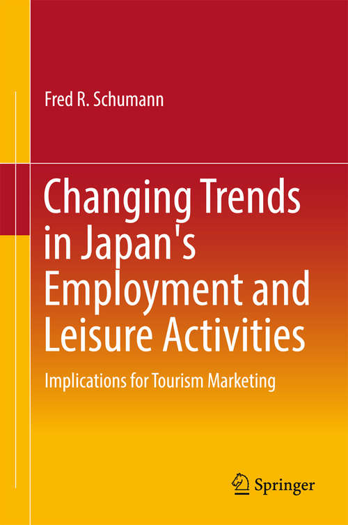 Book cover of Changing Trends in Japan's Employment and Leisure Activities: Implications for Tourism Marketing