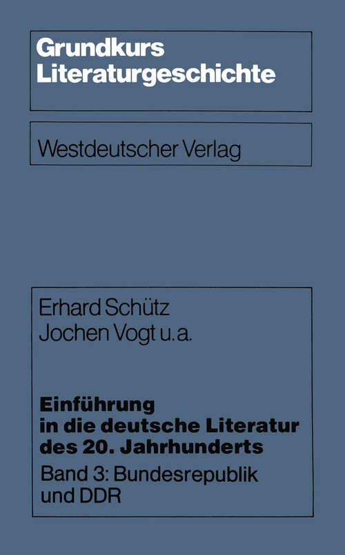 Book cover of Einführung in die deutsche Literatur des 20. Jahrhunderts: Band 3: Bundesrepublik und DDR (1980) (Grundkurs Literaturgeschichte)
