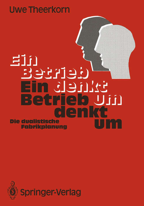 Book cover of Ein Betrieb denkt um: Die dualistische Fabrikplanung (1991)