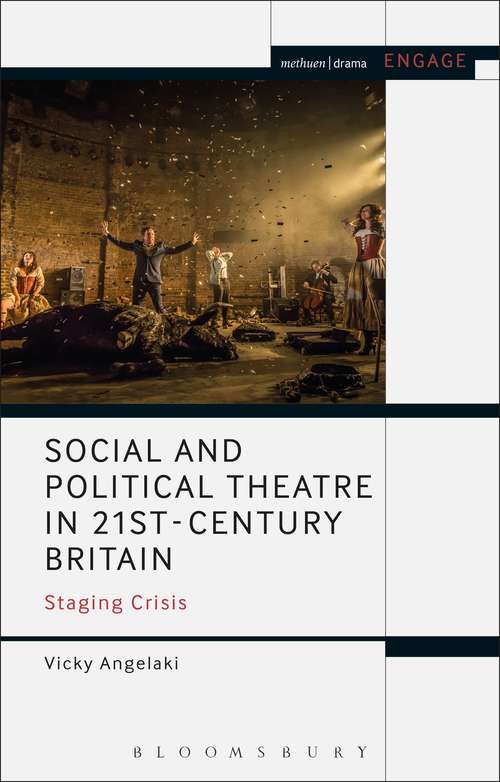 Book cover of Social and Political Theatre in 21st-Century Britain: Staging Crisis (Methuen Drama Engage)