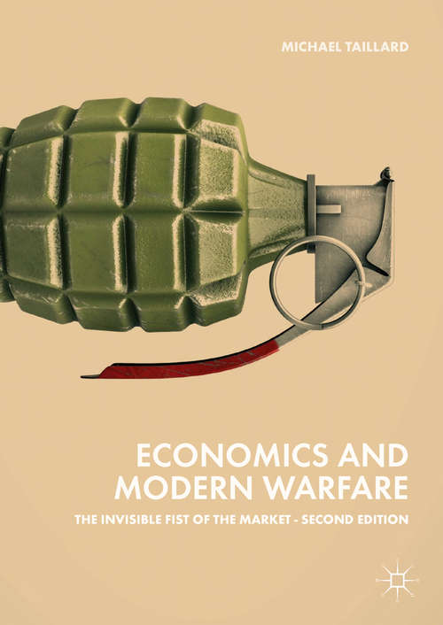 Book cover of Economics and Modern Warfare: The Invisible Fist Of The Market