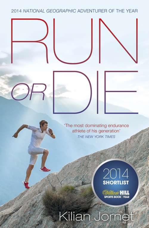 Book cover of Run or Die: The Inspirational Memoir of the World's Greatest Ultra-Runner