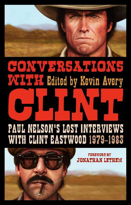Book cover of Conversations with Clint: Paul Nelson's Lost Interviews with Clint Eastwood, 1979-1983