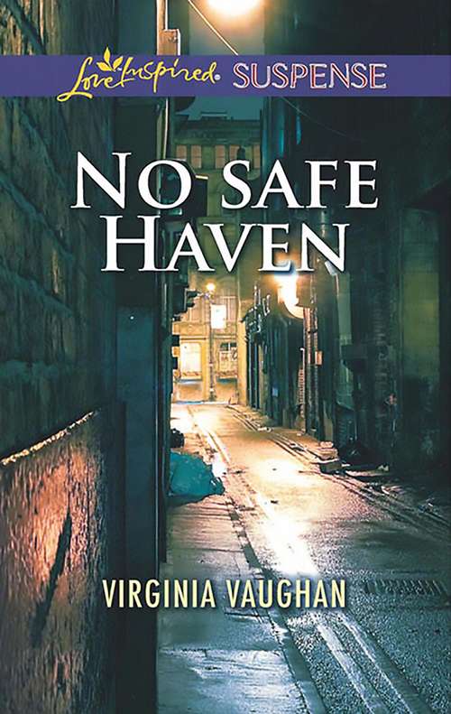 Book cover of No Safe Haven: A Trace Of Memory Deadline No Safe Haven (ePub edition) (Mills And Boon Love Inspired Suspense Ser.)