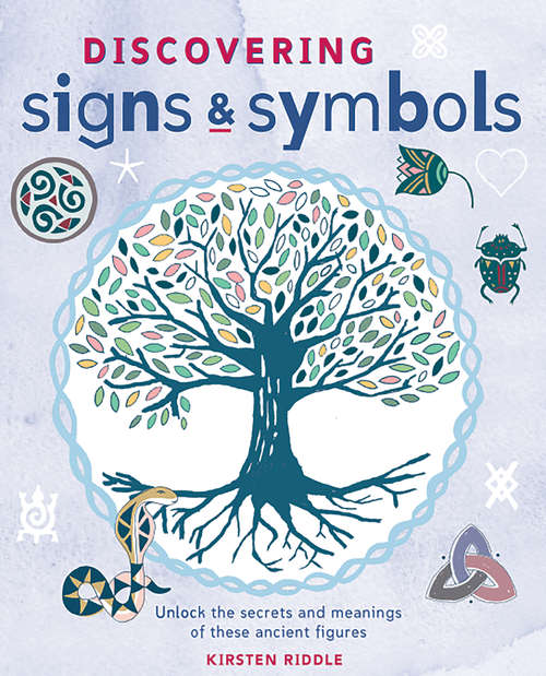 Book cover of Discovering Signs and Symbols: Unlock the Secrets and Meanings of these Ancient Figures