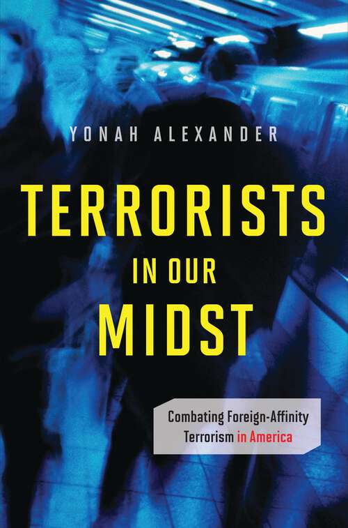 Book cover of Terrorists in Our Midst: Combating Foreign-Affinity Terrorism in America (Praeger Security International)