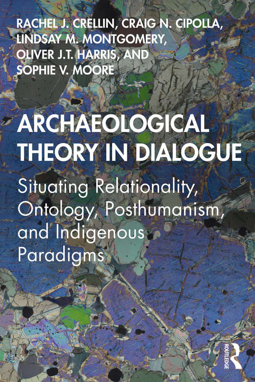 Book cover of Archaeological Theory in Dialogue: Situating Relationality, Ontology, Posthumanism, and Indigenous Paradigms