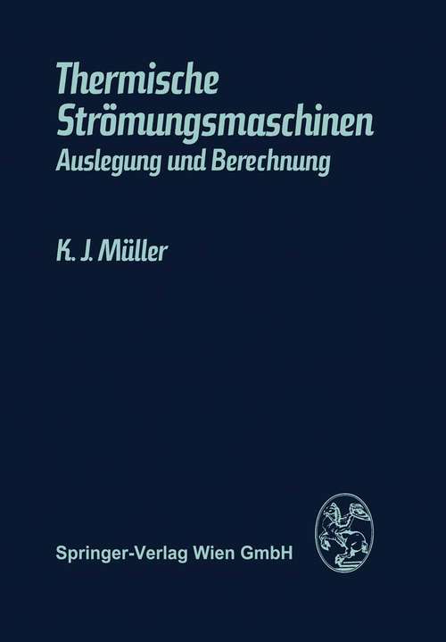 Book cover of Thermische Strömungsmaschinen: Auslegung und Berechnung (1. Aufl. 1978)