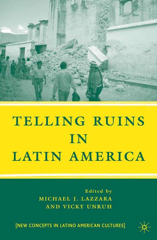 Book cover of Telling Ruins in Latin America (2009) (New Directions in Latino American Cultures)