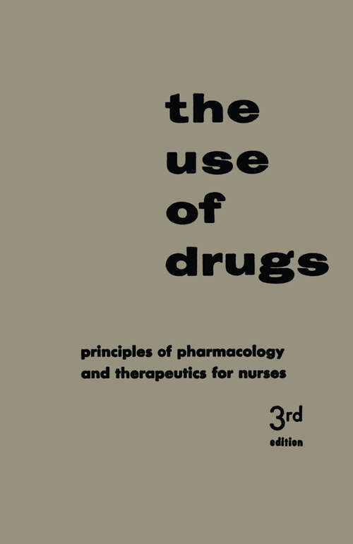 Book cover of The Use of Drugs: Principles of Pharmacology and Therapeutics for Nurses (3rd ed. 1957)