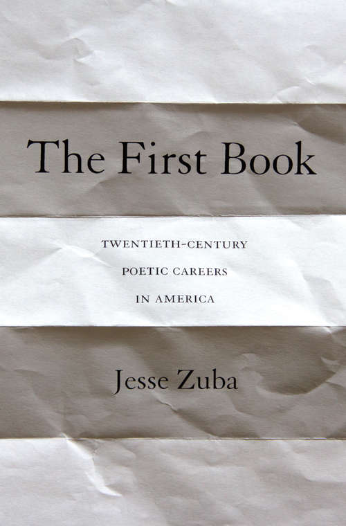 Book cover of The First Book: Twentieth-Century Poetic Careers in America