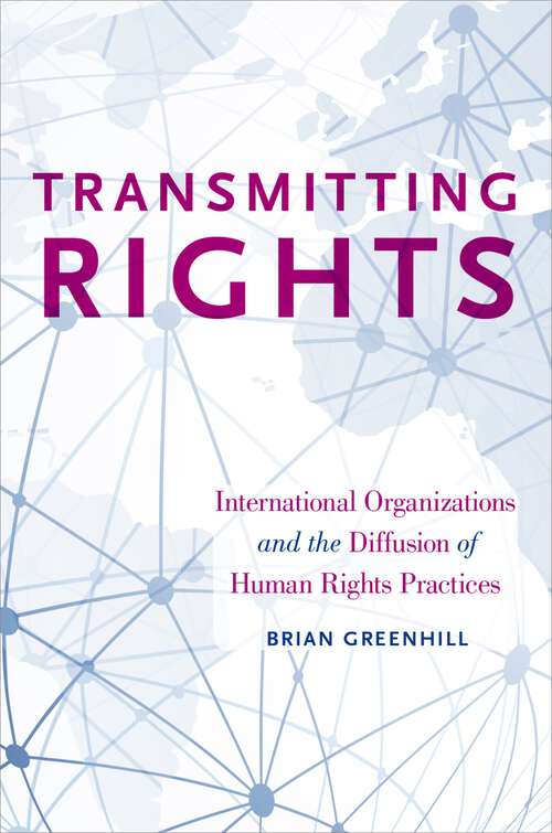 Book cover of TRANSMITTING RIGHTS C: International Organizations and the Diffusion of Human Rights Practices